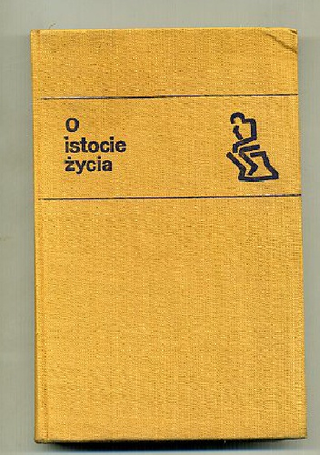 Okładka:  praca zbiorowa - O istocie życia