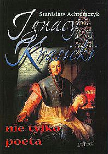 Okładka: Stanisław Achremczyk - Ignacy Krasicki nie tylko poeta