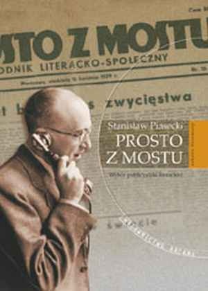 Okładka: Stanisław Piasecki - „Prosto z mostu”. Wybór publicystyki literackiej