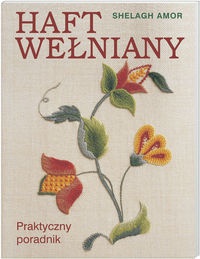 Okładka: Amor Shelagh - Haft wełniany. Praktyczny poradnik