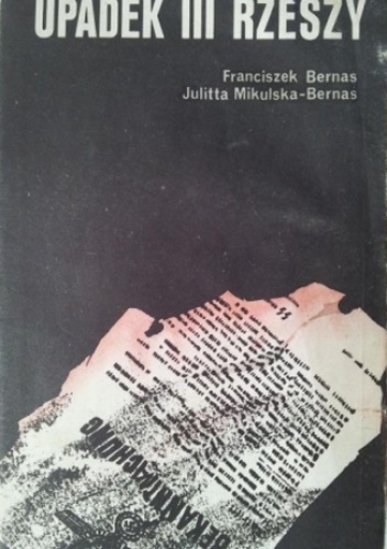 Okładka: Franciszek Bernaś - Upadek III Rzeszy