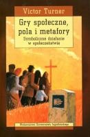 Okładka: Victor W. Turner - Gry społeczne, pola i metafory