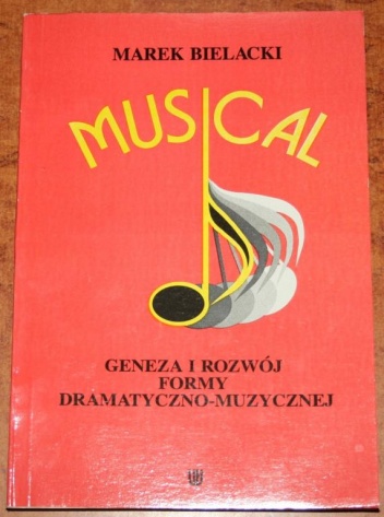 Okładka: Marek Bielacki - Musical. Geneza i rozwój formy dramatyczno-muzycznej