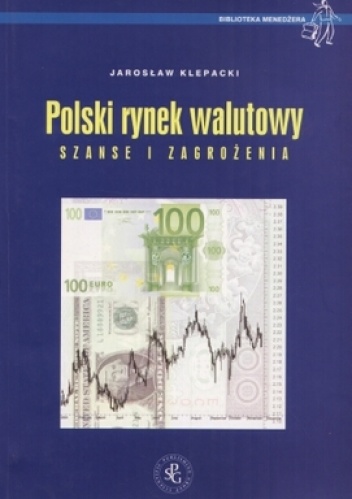 Okładka: Jarosław Klepacki - Polski rynek walutowy. Szanse i zagrożenia