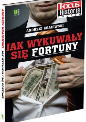 Okładka: Andrzej Krajewski - Jak wykuwały się fortuny