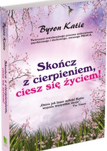 Okładka: Katie Byron - Skończ z cierpieniem, ciesz się życiem!