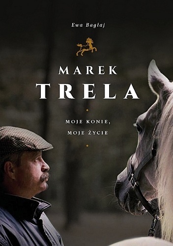 Okładka: Ewa Bagłaj - Marek Trela. Moje konie, moje życie