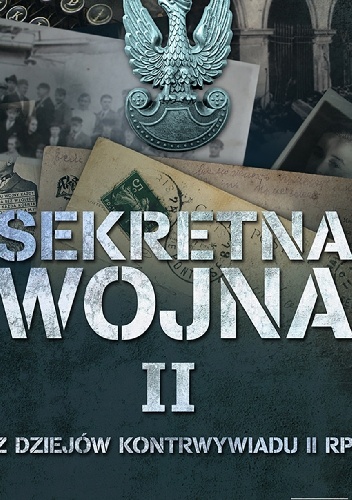 Okładka:  praca zbiorowa - Sekretna wojna 2. Z dziejów kontrwywiadu II RP