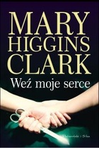 Okładka: Mary Higgins Clark - Weź moje serce