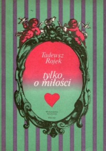 Okładka: Tadeusz Rojek - Tylko o miłości - Romanse wielkich
