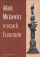 Okładka: Zofia Mitosek - Adam Mickiewicz w oczach Francuzów