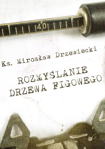 Mirosław Drzewiecki - Rozmyślanie drzewa figowego