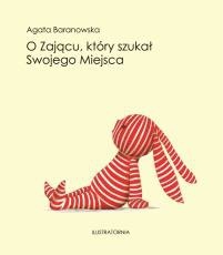 Okładka: Agata Baranowska - O Zającu, który szukał Swojego Miejsca