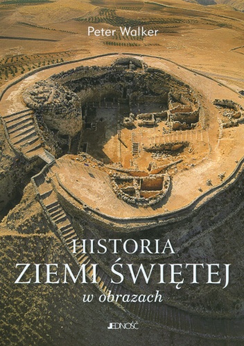 Okładka: Peter Walker - Historia Ziemi Świętej w obrazach