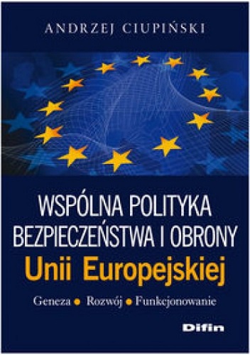 Okładka: Andrzej Ciupiński - Wspólna polityka bezpieczeństwa i obrony Unii Europejskiej