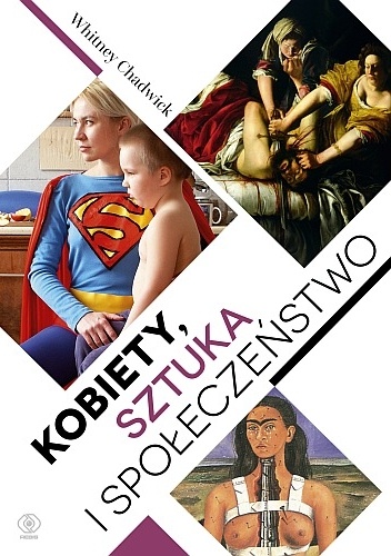 Okładka: Whitney Chadwick - Kobiety, sztuka i społeczeństwo