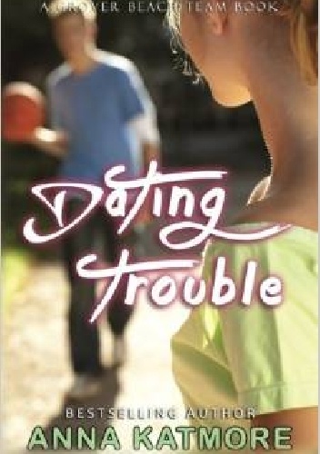 Okładka: Anna Katmore - Dating Trouble
