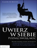 Okładka: Claude Bristol - Uwierz w siebie. Poznaj swoją moc