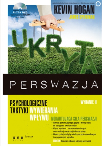 Okładka: Kevin Hogan - Ukryta perswazja. Psychologiczne taktyki wywierania wpływu. Wydanie II