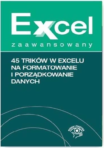 Krzysztof Chojnacki - 45 trików w Excelu na formatowanie i porządkowanie danych