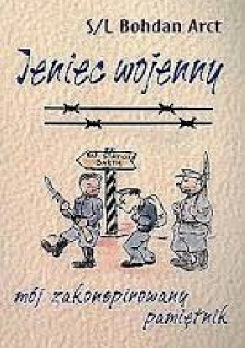 Okładka: Bohdan Arct - Jeniec wojenny. Mój zakonspirowany pamiętnik