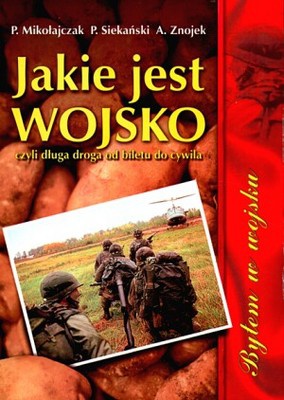 Okładka: Paweł Mikołajczak - Jakie jest wojsko, czyli długa droga od biletu do cywila