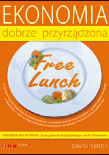 Okładka: David Smith - Free Lunch. Ekonomia dobrze przyrządzona