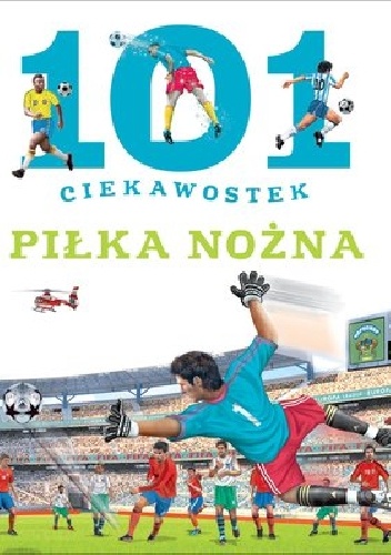 Okładka: Niko Dominiguez - 101 ciekawostek. Piłka nożna