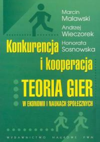 Okładka: Marcin Malawski - Konkurencja i kooperacja. Teoria gier w ekonomii i naukach społecznych