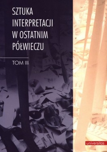 Okładka: Henryk Markiewicz - Sztuka interpretacji w ostatnim półwieczu. Tom III