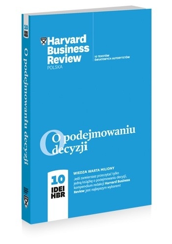 Okładka: Daniel Kahneman - O podejmowaniu decyzji. 10 IDEI HBR.