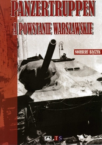Okładka: Norbert Bączyk - Panzertruppen a Powstanie Warszawskie