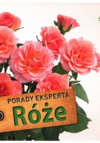 Okładka: Thomas Proll - Róże. Porady eksperta. 99 szybkich porad