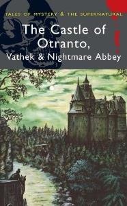 Okładka: Horace Walpole - The Castle of Otranto, Vathek & Nightmare Abbey