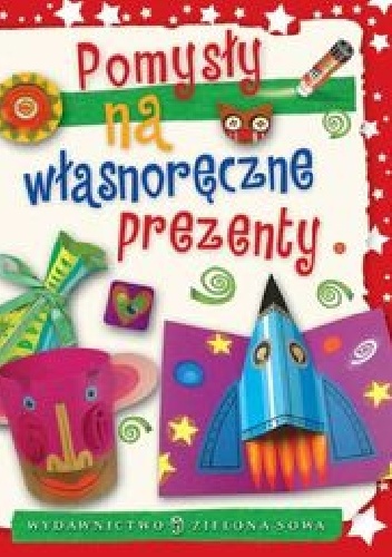 Okładka: Aniela Cholewińska – Szkolik - Pomysły na własnoręczne prezenty