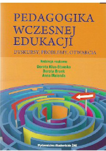 Okładka: Dorota Klus-Stańska - Pedagogika wczesnej edukacji. Dyskursy, problemy, otwarcia