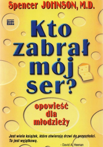 Okładka: Spencer Johnson - Kto zabrał mój ser? Opowieść dla młodzieży