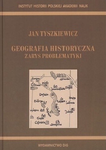 Okładka: Jan Tyszkiewicz - Geografia historyczna. Zarys problematyki