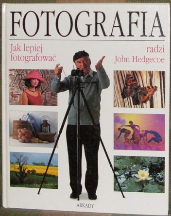 Okładka: John Hedgecoe - Fotografia - jak lepiej fotografować