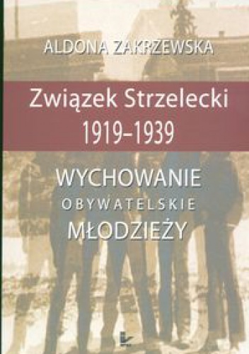 Okładka: Aldona Zakrzewska - związek Strzelecki 1919-1939