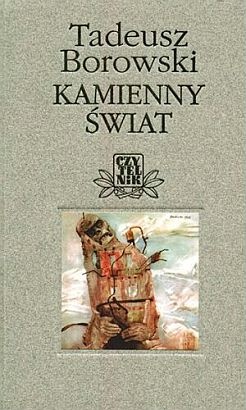 Okładka: Tadeusz Borowski - Kamienny świat. Opowiadanie w dwudziestu obrazach
