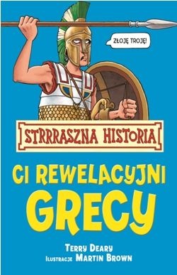 Okładka: Terry Deary - Ci rewelacyjni Grecy