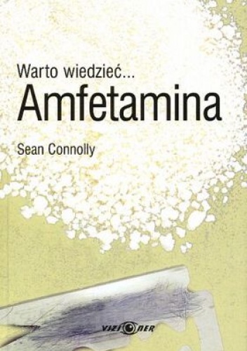 Okładka: Sean Connolly - Warto wiedzieć... Amfetamina