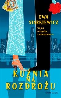 Okładka: Ewa Siarkiewicz - Kuźnia na Rozdrożu