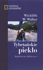 Okładka: Wickliffe W. Walker - Tybetańskie piekło. Kajakiem po dzikiej rzece.