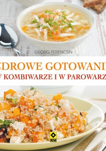 Okładka: Georg Ferencsin - Zdrowe gotowanie w kombiwarze i parowarze