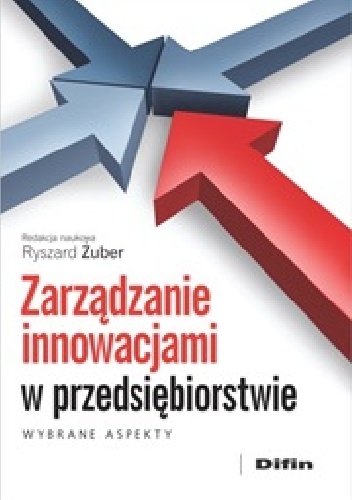 Okładka: Ryszard Żuber - Zarządzanie innowacjami w przedsiębiorstwie. Wybrane aspekty