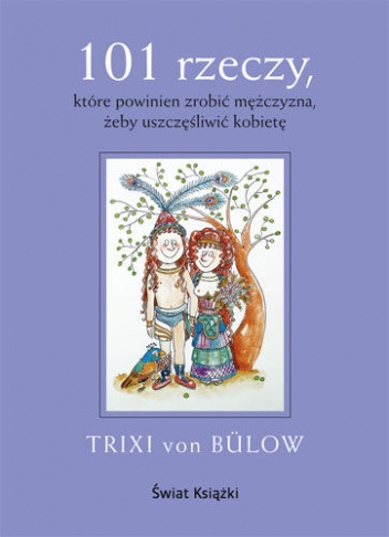 Okładka: Trixi von Bülow - 101 rzeczy, które powinien zrobić mężczyzna,  żeby uszczęśliwić kobietę