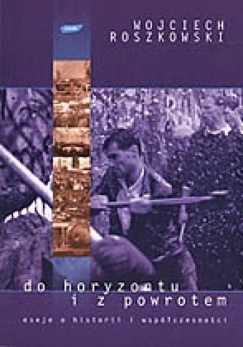 Okładka: Wojciech Roszkowski - Do horyzontu i z powrotem