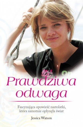 Okładka: Jessica Watson - Prawdziwa odwaga